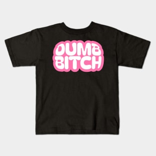 Dumb Bitch Kids T-Shirt